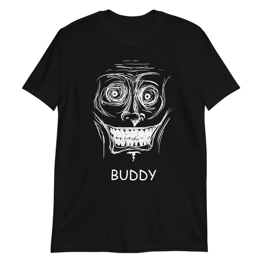 A black t-shirt with a scribbled white line face with a inhumanely large grim grin on it's face. The word "BUDDY" is written in white underneath.