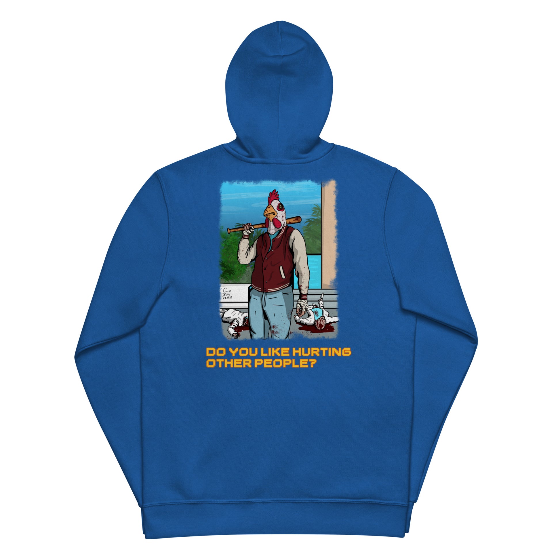 Bright blue hoodie back side. A design of a man wearing a letterman jacket, chicken mask, and blue jeans sporting a bloody baseball bat with two dead goons either side of him is on the back. The words "DO YOU LIKE HURTING OTHER PEOPLE?" are written below in yellow/orange writing